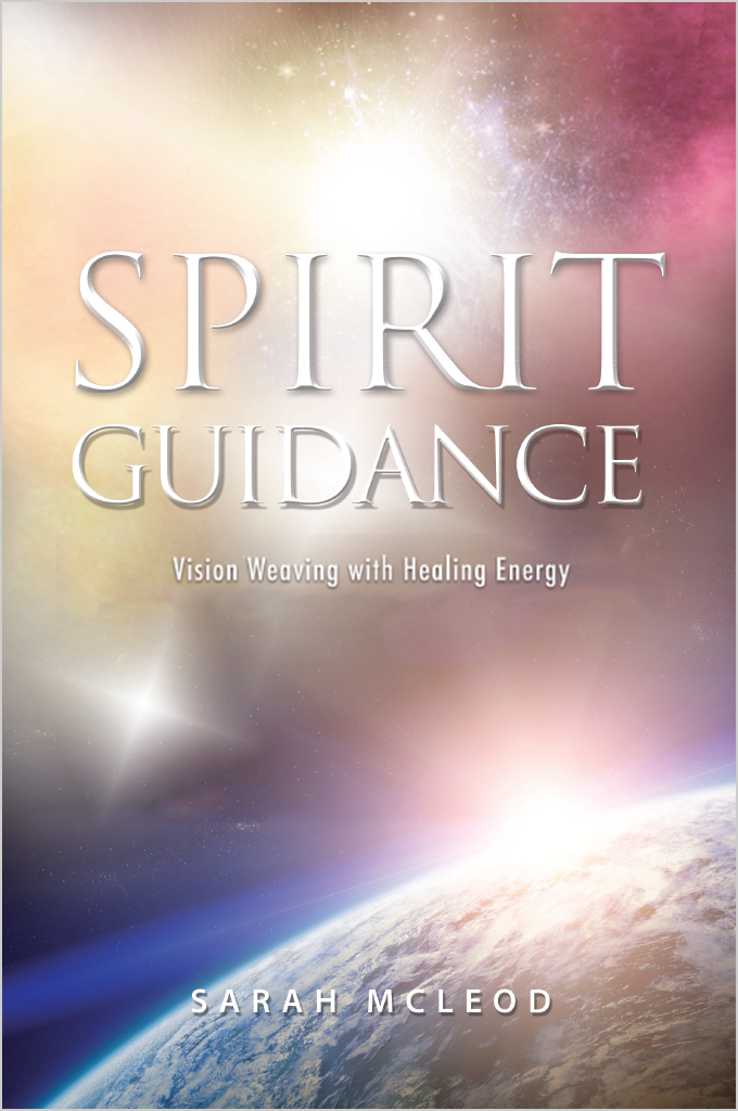 Spirit Guidance: Vision Weaving with Healing Energy by Sarah McLeod